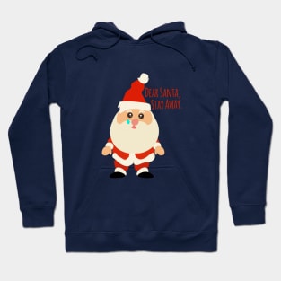 Dear Santa, Stay Away Please Hoodie